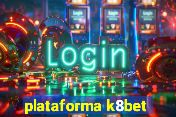 plataforma k8bet